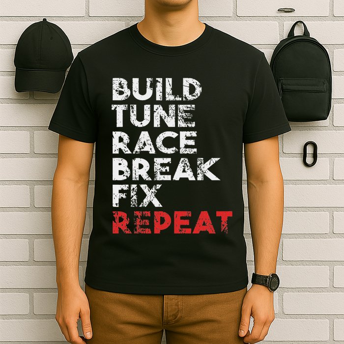 Build Tune Race Break Fix Repeat Car T-Shirt