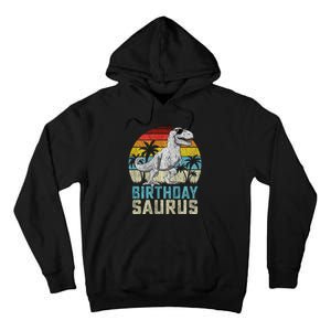 Birthdaysaurus T Rex Dinosaur Birthday Saurus Family Long Sleeve Tall Hoodie