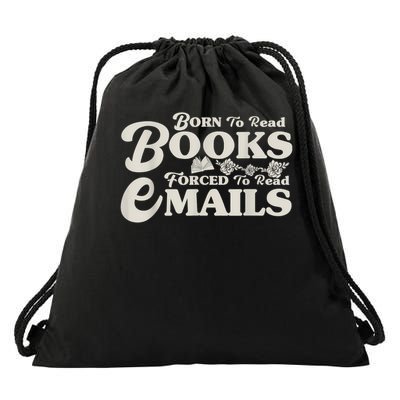 Born To Read Books Forced To Read Emails Bookish Bookworm Drawstring Bag