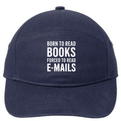 Born To Read Books Forced To Read Emails Funny Book Lover 7-Panel Snapback Hat