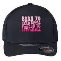 Born To Read Books Forced To Read Emails Groovy Reading Flexfit Unipanel Trucker Cap