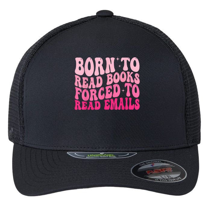 Born To Read Books Forced To Read Emails Groovy Reading Flexfit Unipanel Trucker Cap