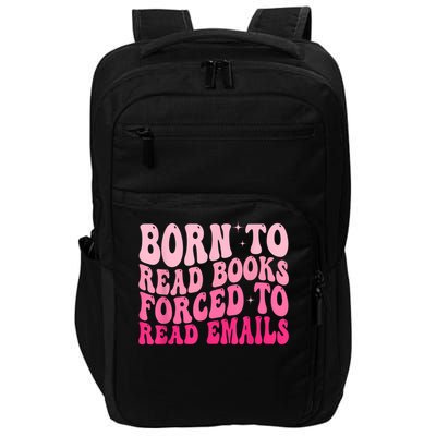 Born To Read Books Forced To Read Emails Groovy Reading Impact Tech Backpack
