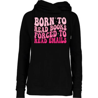 Born To Read Books Forced To Read Emails Groovy Reading Womens Funnel Neck Pullover Hood