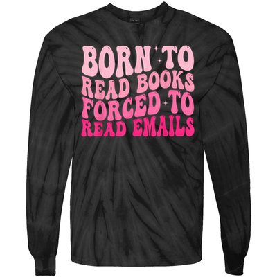 Born To Read Books Forced To Read Emails Groovy Reading Tie-Dye Long Sleeve Shirt