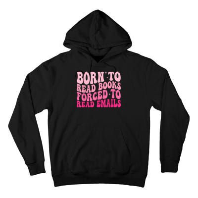 Born To Read Books Forced To Read Emails Groovy Reading Tall Hoodie