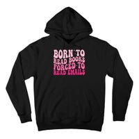 Born To Read Books Forced To Read Emails Groovy Reading Tall Hoodie