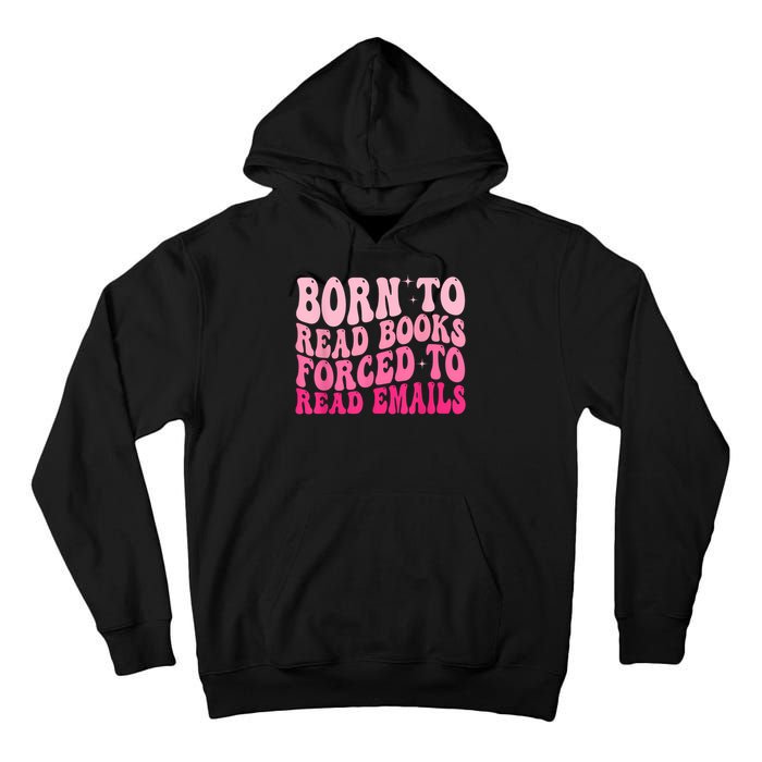 Born To Read Books Forced To Read Emails Groovy Reading Tall Hoodie
