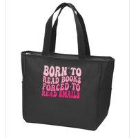 Born To Read Books Forced To Read Emails Groovy Reading Zip Tote Bag
