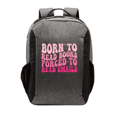 Born To Read Books Forced To Read Emails Groovy Reading Vector Backpack