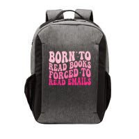 Born To Read Books Forced To Read Emails Groovy Reading Vector Backpack