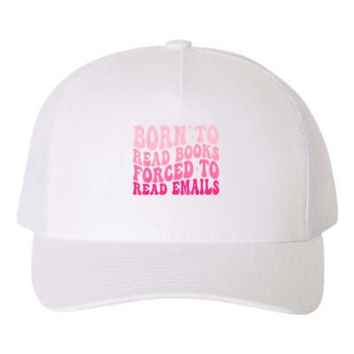 Born To Read Books Forced To Read Emails Groovy Reading Yupoong Adult 5-Panel Trucker Hat