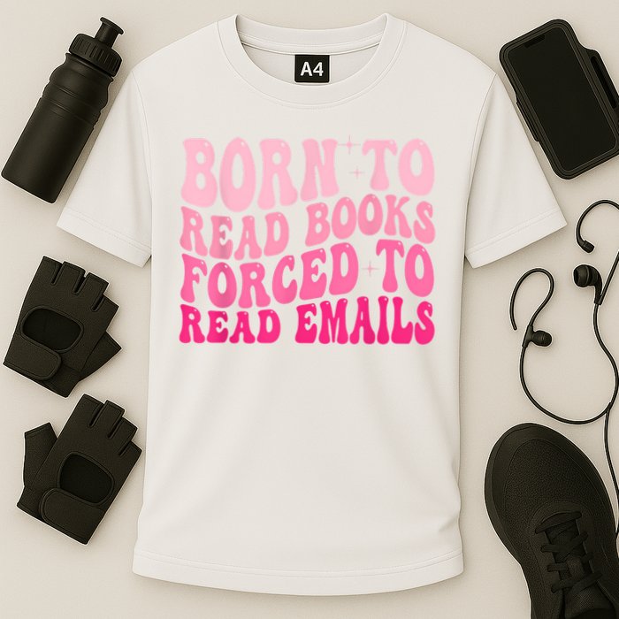 Born To Read Books Forced To Read Emails Groovy Reading Performance Shirt