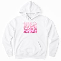 Born To Read Books Forced To Read Emails Groovy Reading Hoodie