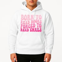 Born To Read Books Forced To Read Emails Groovy Reading Hoodie