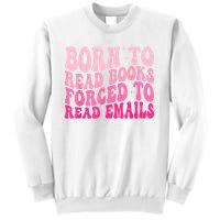 Born To Read Books Forced To Read Emails Groovy Reading Sweatshirt