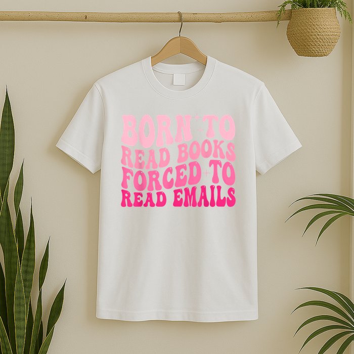 Born To Read Books Forced To Read Emails Groovy Reading T-Shirt