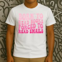 Born To Read Books Forced To Read Emails Groovy Reading T-Shirt