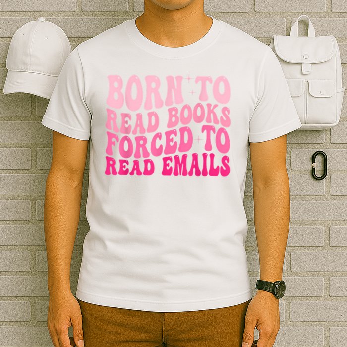 Born To Read Books Forced To Read Emails Groovy Reading T-Shirt