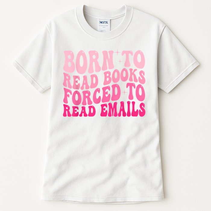 Born To Read Books Forced To Read Emails Groovy Reading Tall T-Shirt