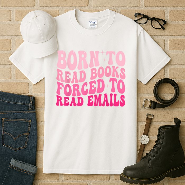 Born To Read Books Forced To Read Emails Groovy Reading Tall T-Shirt