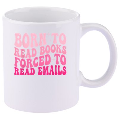 Born To Read Books Forced To Read Emails Groovy Reading 11oz C Handle Ceramic Mug