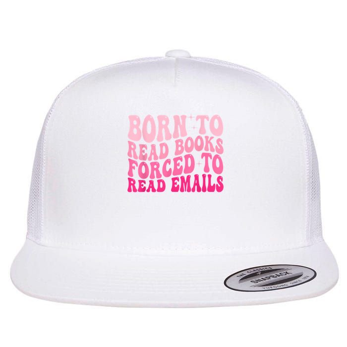 Born To Read Books Forced To Read Emails Groovy Reading Flatbill Hat