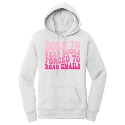 Born To Read Books Forced To Read Emails Groovy Reading Women's Pullover Hoodie