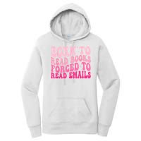 Born To Read Books Forced To Read Emails Groovy Reading Women's Pullover Hoodie
