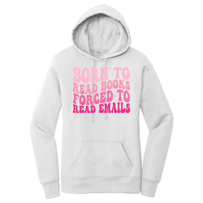 Born To Read Books Forced To Read Emails Groovy Reading Women's Pullover Hoodie