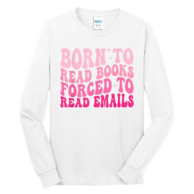Born To Read Books Forced To Read Emails Groovy Reading Tall Long Sleeve T-Shirt