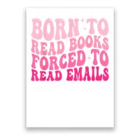 Born To Read Books Forced To Read Emails Groovy Reading Poster