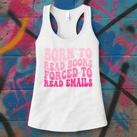 Born To Read Books Forced To Read Emails Groovy Reading Womens Tank Top
