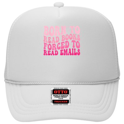 Born To Read Books Forced To Read Emails Groovy Reading Trucker Hat