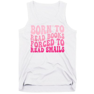 Born To Read Books Forced To Read Emails Groovy Reading Tank Top