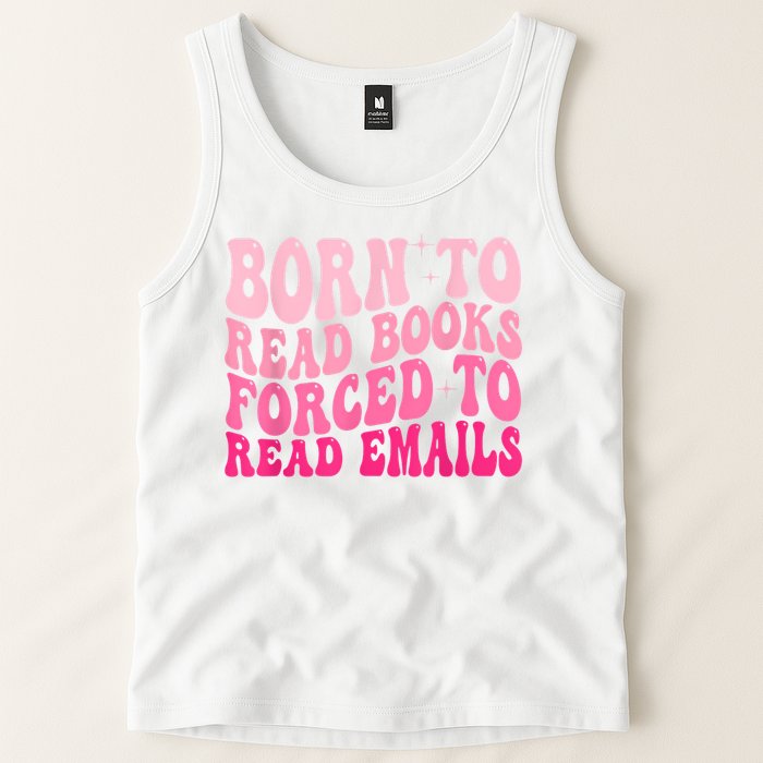 Born To Read Books Forced To Read Emails Groovy Reading Tank Top