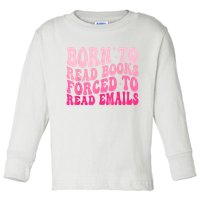 Born To Read Books Forced To Read Emails Groovy Reading Toddler Long Sleeve Shirt