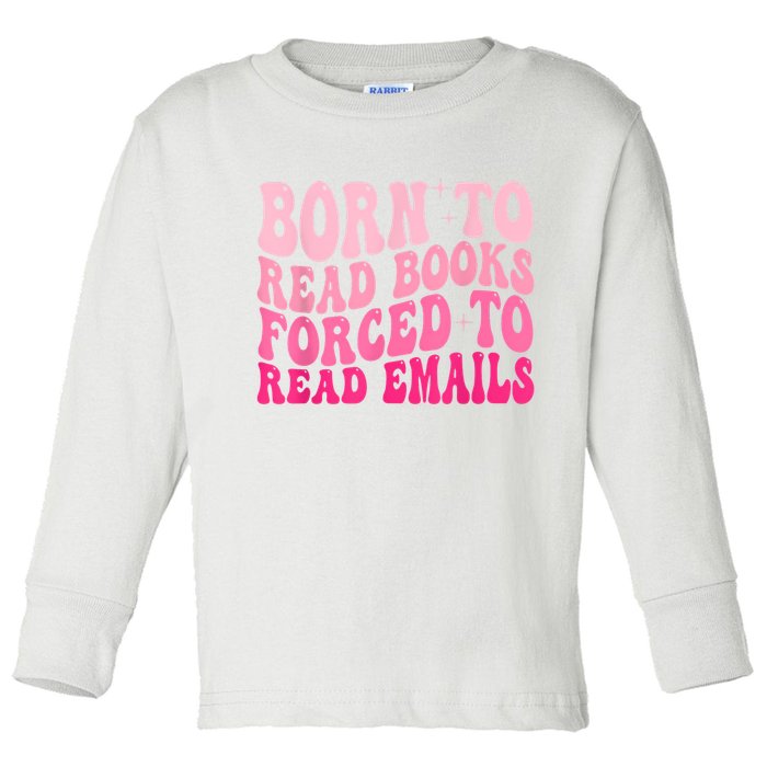 Born To Read Books Forced To Read Emails Groovy Reading Toddler Long Sleeve Shirt