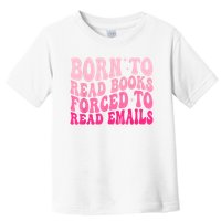 Born To Read Books Forced To Read Emails Groovy Reading Toddler T-Shirt
