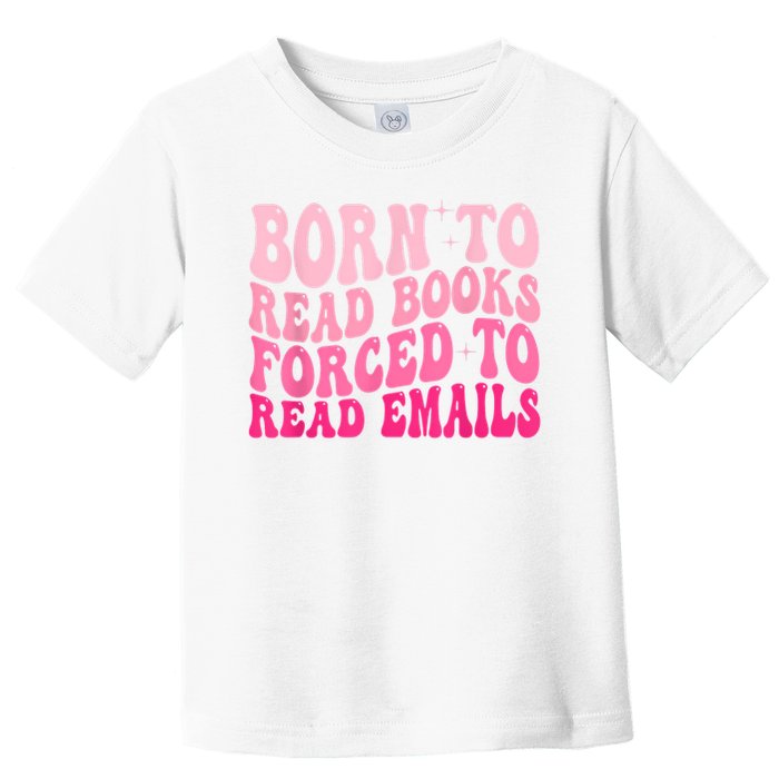 Born To Read Books Forced To Read Emails Groovy Reading Toddler T-Shirt