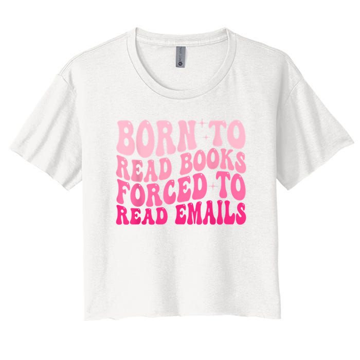 Born To Read Books Forced To Read Emails Groovy Reading Crop Top