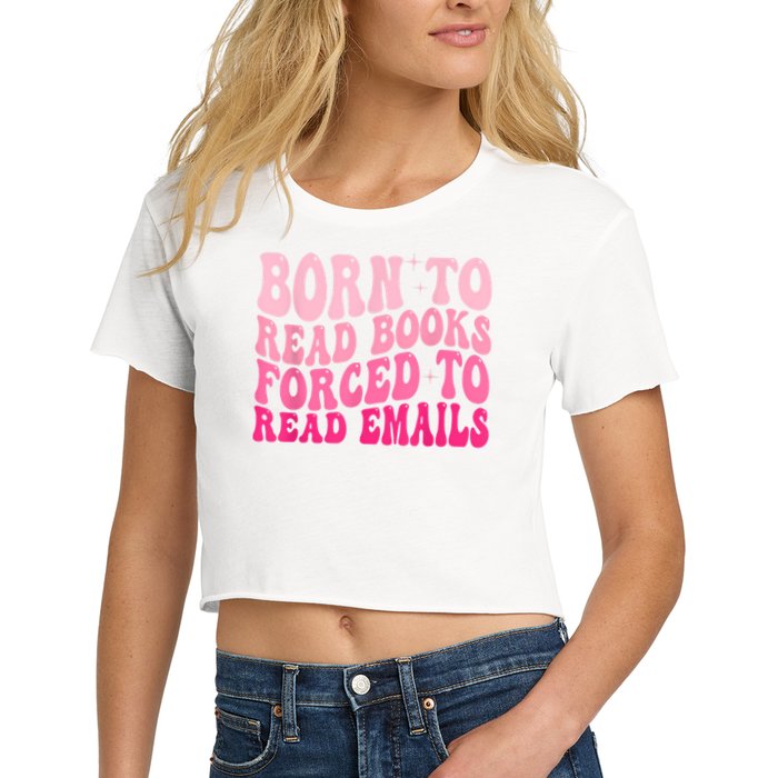 Born To Read Books Forced To Read Emails Groovy Reading Crop Top