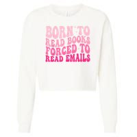 Born To Read Books Forced To Read Emails Groovy Reading Cropped Pullover Crew