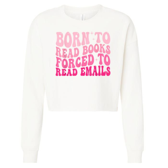 Born To Read Books Forced To Read Emails Groovy Reading Cropped Pullover Crew