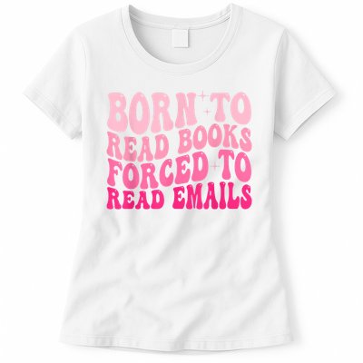 Born To Read Books Forced To Read Emails Groovy Reading Womens T-Shirt