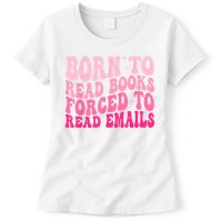 Born To Read Books Forced To Read Emails Groovy Reading Womens T-Shirt