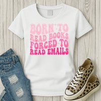 Born To Read Books Forced To Read Emails Groovy Reading Womens T-Shirt