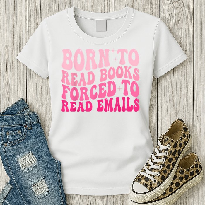 Born To Read Books Forced To Read Emails Groovy Reading Womens T-Shirt