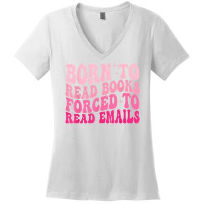 Born To Read Books Forced To Read Emails Groovy Reading Women's V-Neck T-Shirt