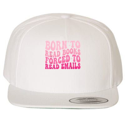 Born To Read Books Forced To Read Emails Groovy Reading Wool Snapback Cap